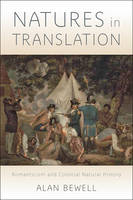 Alan Bewell - Natures in Translation: Romanticism and Colonial Natural History - 9781421420967 - V9781421420967