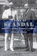 Rosemary Stevens - A Time of Scandal: Charles R. Forbes, Warren G. Harding, and the Making of the Veterans Bureau - 9781421421308 - V9781421421308