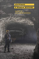 Paul-Andre Rosental - Silicosis: A World History - 9781421421551 - V9781421421551
