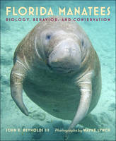 John E. Reynolds - Florida Manatees: Biology, Behavior, and Conservation - 9781421421919 - V9781421421919