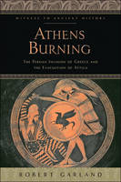 Robert Garland - Athens Burning: The Persian Invasion of Greece and the Evacuation of Attica - 9781421421964 - V9781421421964