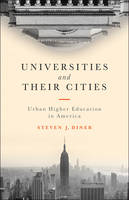 Steven J. Diner - Universities and Their Cities: Urban Higher Education in America - 9781421422411 - V9781421422411