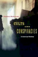 Theodore Ziolkowski - Cults and Conspiracies: A Literary History - 9781421422435 - V9781421422435