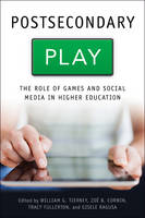 William G. Tierney - Postsecondary Play: The Role of Games and Social Media in Higher Education - 9781421422756 - V9781421422756