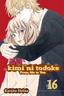 Karuho Shiina - Kimi ni Todoke: From Me to You, Vol. 16 - 9781421551616 - V9781421551616