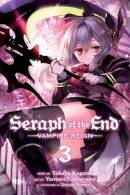 Takaya Kagami - Seraph of the End, Vol. 3: Vampire Reign - 9781421571522 - V9781421571522