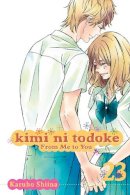 Karuho Shiina - Kimi ni Todoke: From Me to You, Vol. 23 - 9781421582658 - V9781421582658