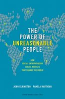 John Elkington - The Power of Unreasonable People: How Social Entrepreneurs Create Markets That Change the World - 9781422104064 - V9781422104064