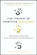 Richard T. Pascale - The Power of Positive Deviance: How Unlikely Innovators Solve the World´s Toughest Problems - 9781422110669 - V9781422110669