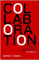 Morten Hansen - Collaboration: How Leaders Avoid the Traps, Build Common Ground, and Reap Big Results - 9781422115152 - V9781422115152