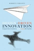 Roberto Verganti - Design Driven Innovation: Changing the Rules of Competition by Radically Innovating What Things Mean - 9781422124826 - V9781422124826