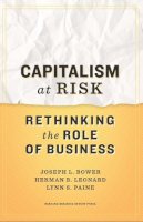 Joseph L. Bower - Capitalism at Risk: Rethinking the Role of Business - 9781422130032 - V9781422130032
