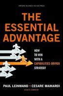 Paul Leinwand - The Essential Advantage: How to Win with a Capabilities-Driven Strategy - 9781422136515 - V9781422136515