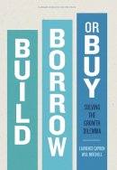 Laurence Capron - Build, Borrow, or Buy: Solving the Growth Dilemma - 9781422143711 - V9781422143711