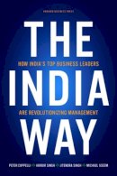 Cappelli, Peter; Singh, Harbir; Singh, Jitendra V.; Useem, Michael - The India Way. How India's Top Business Leaders are Revolutionizing Management.  - 9781422147597 - V9781422147597