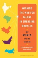 Sylvia Ann Hewlett - Winning the War for Talent in Emerging Markets: Why Women Are the Solution - 9781422160602 - V9781422160602