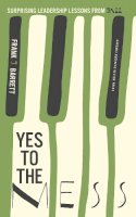 Frank J. Barrett - Yes to the Mess: Surprising Leadership Lessons from Jazz - 9781422161104 - V9781422161104