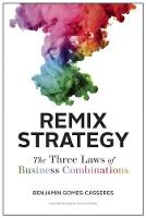 Benjamin Gomes-Casseres - Remix Strategy: The Three Laws of Business Combinations - 9781422163085 - V9781422163085
