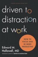Ned Hallowell - Driven to Distraction at Work: How to Focus and Be More Productive - 9781422186411 - V9781422186411