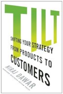 Niraj Dawar - Tilt: Shifting Your Strategy from Products to Customers - 9781422187173 - V9781422187173