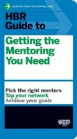 Harvard Business Review - HBR Guide to Getting the Mentoring You Need (HBR Guide Series) - 9781422196007 - V9781422196007