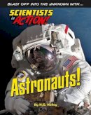 Kelley, K. C. - Astronauts! (Scientists in Action) - 9781422234181 - V9781422234181