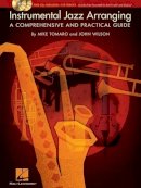 Mike Tomaro - Instrumental Jazz Arranging: A Comprehensive and Practical Guide - 9781423452744 - V9781423452744