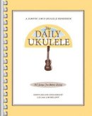 Unknown - The Daily Ukulele: 365 Songs for Better Living - 9781423477754 - V9781423477754