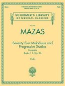 Mazas - 75 Melodious and progressive Studies Complete - 9781423490913 - V9781423490913