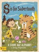 Greg Paprocki - S Is for Sabertooth: A Stone Age Alphabet - 9781423644200 - V9781423644200