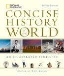 Neil Kagan (Ed.) - National Geographic Concise History of the World: An Illustrated Time Line - 9781426211782 - V9781426211782