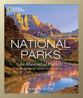 Kim Heacox - National Geographic The National Parks: An Illustrated History - 9781426215599 - V9781426215599