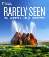 National Geographic - National Geographic Rarely Seen: Photographs of the Extraordinary - 9781426215612 - V9781426215612