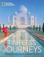 National Geographic - Timeless Journeys: Travels to the World's Legendary Places - 9781426218439 - 9781426218439