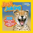 National Geographic - Just Joking: 300 Hilarious Jokes, Tricky Tongue Twisters, and Ridiculous Riddles (National Geographic Kids) - 9781426309304 - V9781426309304