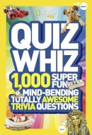 National Geographic - Quiz Whiz: 1,000 Super Fun, Mind-bending, Totally Awesome Trivia Questions (National Geographic Kids) - 9781426310188 - V9781426310188