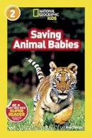 Amy Shields - National Geographic Kids Readers: Saving Animal Babies (National Geographic Kids Readers: Level 2) - 9781426310409 - V9781426310409