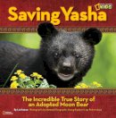 Lia Kvatum - Saving Yasha: The Incredible True Story of an Adopted Moon Bear (Picture Books) - 9781426310515 - V9781426310515
