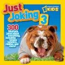 Ruth A. Musgrave - Just Joking 3: 300 Hilarious Jokes About Everything, Including Tongue Twisters, Riddles, and More! (Just Joking) - 9781426310980 - V9781426310980