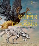 Marc Aronson - The Griffin and the Dinosaur: How Adrienne Mayor Discovered a Fascinating Link Between Myth and Science (Science & Nature) - 9781426311086 - V9781426311086