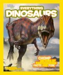 Blake Hoena - National Geographic Kids Everything Dinosaurs: Chomp on Tons of Earthshaking Facts and Fun - 9781426314964 - V9781426314964
