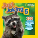 National Geographic Kids - Just Joking 5: 300 Hilarious Jokes About Everything, Including Tongue Twisters, Riddles, and More! (Just Joking ) - 9781426315046 - V9781426315046