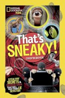 Crispin Boyer - That´s Sneaky: Stealthy Secrets and Devious Data That Will Test Your Lie Detector (That´s) - 9781426317835 - V9781426317835