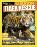 Kitson Jazynka - Mission: Tiger Rescue: All About Tigers and How to Save Them (Mission: Animal Rescue) - 9781426318955 - V9781426318955