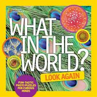 National Geographic Kids - What in the World? Look Again: Fun-tastic Photo Puzzles for Curious Minds (What in The World) - 9781426320804 - V9781426320804