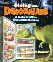 Bonner, Hannah - Dining With Dinosaurs: A Tasty Guide to Mesozoic Munching - 9781426323393 - V9781426323393