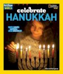Heiligman, Deborah, National Geographic Kids - Holidays Around the World: Celebrate Hanukkah: With Light, Latkes, and Dreidels - 9781426324765 - V9781426324765