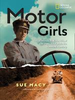 Sue Macy - Motor Girls: How Women Took the Wheel and Drove Boldly Into the Twentieth Century (History (US)) - 9781426326974 - V9781426326974