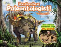 Scott D. Sampson - You Can Be a Paleontologist!: Discovering Dinosaurs with Dr. Scott (Science & Nature) - 9781426327285 - V9781426327285