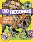 National Geographic - Dino Records : The Most Amazing Prehistoric Creatures Ever to Have Lived on Earth! (Dinosaurs) - 9781426327940 - V9781426327940